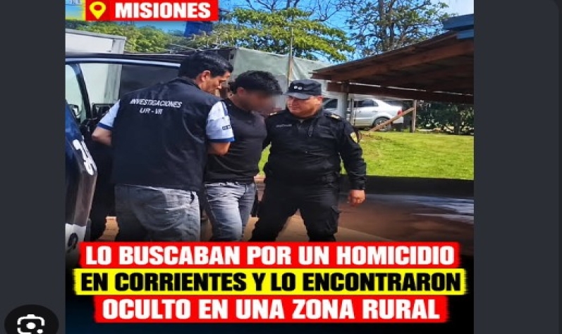 Detuvieron en Misiones a un hombre buscado por un homicidio ocurrido en Gobernador Virasoro
