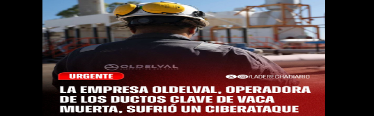 Ciberataque a Oldelval: la empresa que transporta el 75% del crudo de Vaca Muerta sufrió una intrusión en sus sistemas